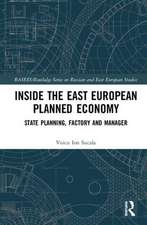 Inside the East European Planned Economy: State Planning, Factory and Manager