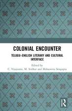 Colonial Encounter: Telugu–English Literary and Cultural Interface