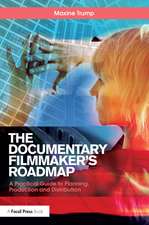 The Documentary Filmmaker's Roadmap: A Practical Guide to Planning, Production and Distribution