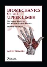 Biomechanics of the Upper Limbs: Mechanics, Modeling and Musculoskeletal Injuries, Second Edition