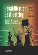 Rehabilitation Goal Setting: Theory, Practice and Evidence