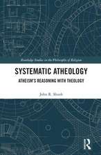Systematic Atheology: Atheism’s Reasoning with Theology
