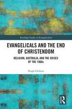 Evangelicals and the End of Christendom: Religion, Australia and the Crises of the 1960s