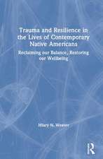 Trauma and Resilience in the Lives of Contemporary Native Americans: Reclaiming our Balance, Restoring our Wellbeing