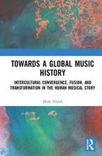 Towards a Global Music History: Intercultural Convergence, Fusion, and Transformation in the Human Musical Story