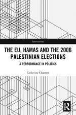 The EU, Hamas and the 2006 Palestinian Elections: A Performance in Politics