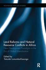 Land Reforms and Natural Resource Conflicts in Africa: New Development Paradigms in the Era of Global Liberalization