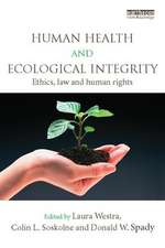 Human Health and Ecological Integrity: Ethics, Law and Human Rights