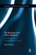 The Bauhaus and Public Relations: Communication in a Permanent State of Crisis