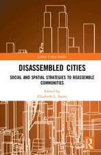 Disassembled Cities: Social and Spatial Strategies to Reassemble Communities