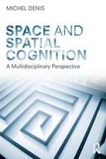 Space and Spatial Cognition: A Multidisciplinary Perspective