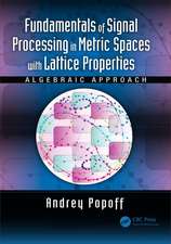 Fundamentals of Signal Processing in Metric Spaces with Lattice Properties: Algebraic Approach