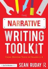 The Narrative Writing Toolkit: Using Mentor Texts in Grades 3-8