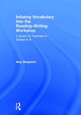 Infusing Vocabulary Into the Reading-Writing Workshop: A Guide for Teachers in Grades K-8