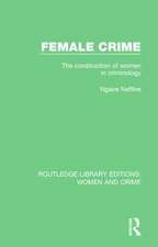 Female Crime: The Construction of Women in Criminology