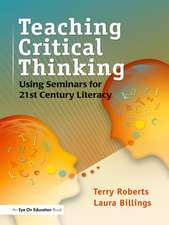 Teaching Critical Thinking: Using Seminars for 21st Century Literacy