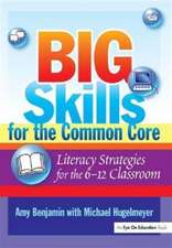 Big Skills for the Common Core: Literacy Strategies for the 6-12 Classroom