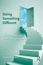 Doing Something Different: Solution-Focused Brief Therapy Practices