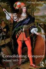 Consolidating Conquest: Ireland 1603-1727