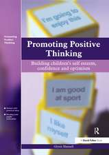 Promoting Positive Thinking: Building Children's Self-Esteem, Self-Confidence and Optimism