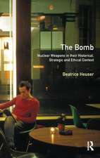 The Bomb: Nuclear Weapons in their Historical, Strategic and Ethical Context