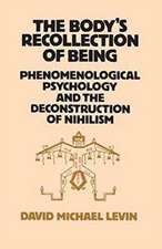 The Body's Recollection of Being: Phenomenological Psychology and the Deconstruction of Nihilism