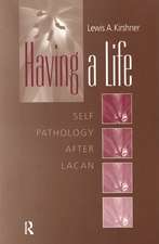 Having A Life: Self Pathology after Lacan