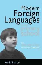 Modern Foreign Languages in the Primary School: The What, Why and How of Early MFL Teaching