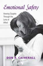 Emotional Safety: Viewing Couples Through the Lens of Affect