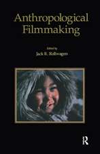 Anthropological Filmmaking: Anthropological Perspectives on the Production of Film and Video for General Public Audiences