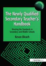 The Newly Qualified Secondary Teacher's Handbook: Meeting the Standards in Secondary and Middle Schools