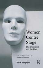 Women Centre Stage: The Dramatist and the Play