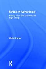 Ethics in Advertising: Making the case for doing the right thing