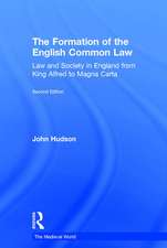 The Formation of the English Common Law: Law and Society in England from King Alfred to Magna Carta