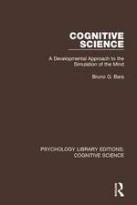 Cognitive Science: A Developmental Approach to the Simulation of the Mind