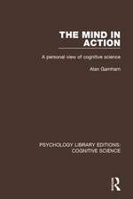 The Mind in Action: A Personal View of Cognitive Science