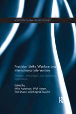 Precision Strike Warfare and International Intervention: Strategic, Ethico-Legal and Decisional Implications