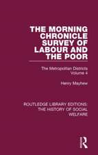 The Morning Chronicle Survey of Labour and the Poor: The Metropolitan Districts Volume 4