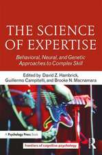 The Science of Expertise: Behavioral, Neural, and Genetic Approaches to Complex Skill