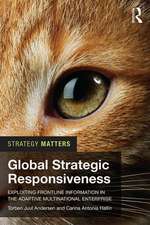 Global Strategic Responsiveness: Exploiting Frontline Information in the Adaptive Multinational Enterprise