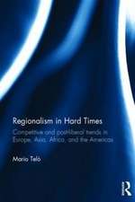 Regionalism in Hard Times: Competitive and post-liberal trends in Europe, Asia, Africa, and the Americas