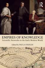 Empires of Knowledge: Scientific Networks in the Early Modern World