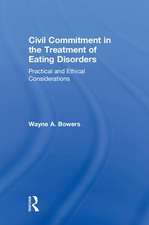 Civil Commitment in the Treatment of Eating Disorders: Practical and Ethical Considerations