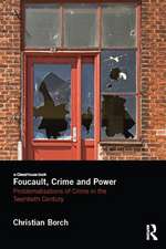 Foucault, Crime and Power: Problematisations of Crime in the Twentieth Century