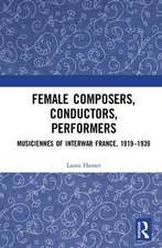 Female Composers, Conductors, Performers: Musiciennes of Interwar France, 1919-1939