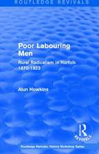 Routledge Revivals: Poor Labouring Men (1985): Rural Radicalism in Norfolk 1870-1923