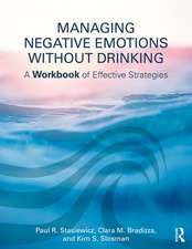 Managing Negative Emotions Without Drinking: A Workbook of Effective Strategies