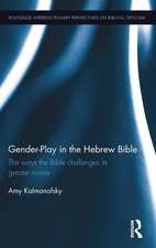 Gender-Play in the Hebrew Bible: The Ways the Bible Challenges Its Gender Norms