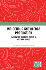 Indigenous Knowledge Production: Navigating Humanity within a Western World