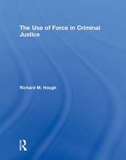 The Use of Force in Criminal Justice